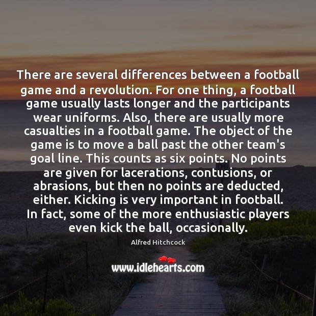 There are several differences between a football game and a revolution. For Football Quotes Image