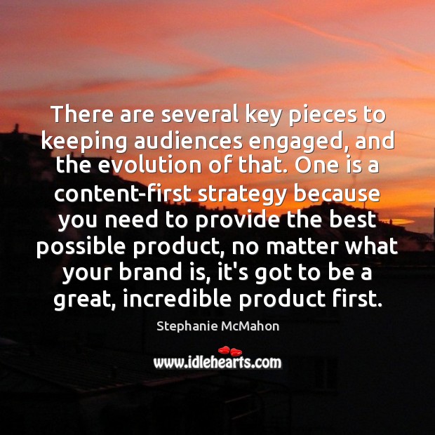 There are several key pieces to keeping audiences engaged, and the evolution Image