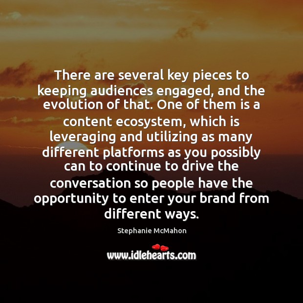There are several key pieces to keeping audiences engaged, and the evolution Driving Quotes Image