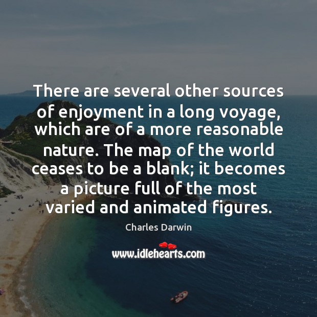 There are several other sources of enjoyment in a long voyage, which Charles Darwin Picture Quote