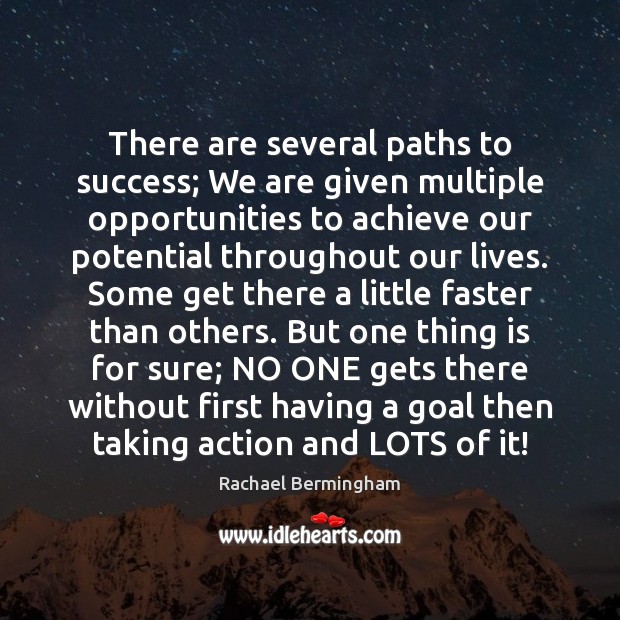 There are several paths to success; We are given multiple opportunities to Rachael Bermingham Picture Quote