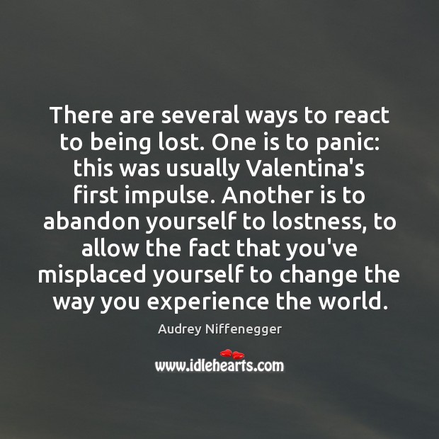 There are several ways to react to being lost. One is to Image