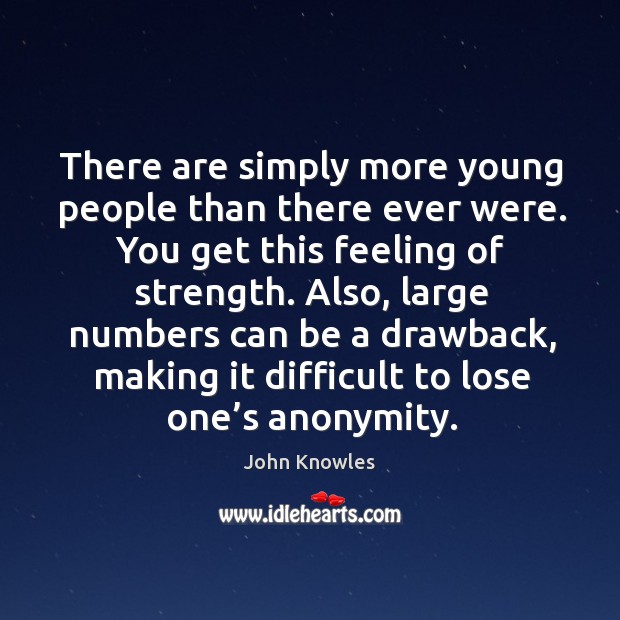 There are simply more young people than there ever were. Image