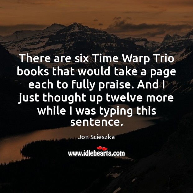 There are six Time Warp Trio books that would take a page Image