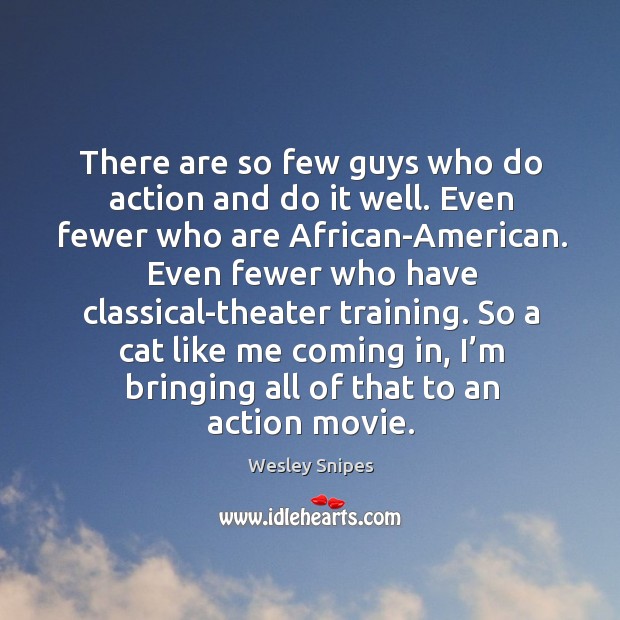 There are so few guys who do action and do it well. Even fewer who are african-american. Image
