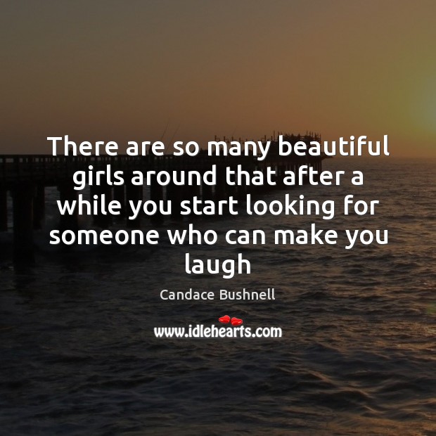 There are so many beautiful girls around that after a while you Candace Bushnell Picture Quote