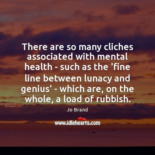 There are so many cliches associated with mental health – such as Image