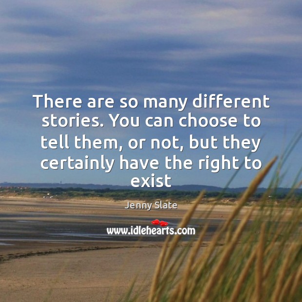 There are so many different stories. You can choose to tell them, Jenny Slate Picture Quote