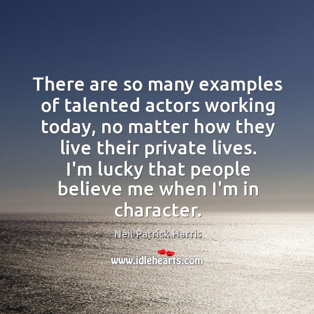 There are so many examples of talented actors working today, no matter Image