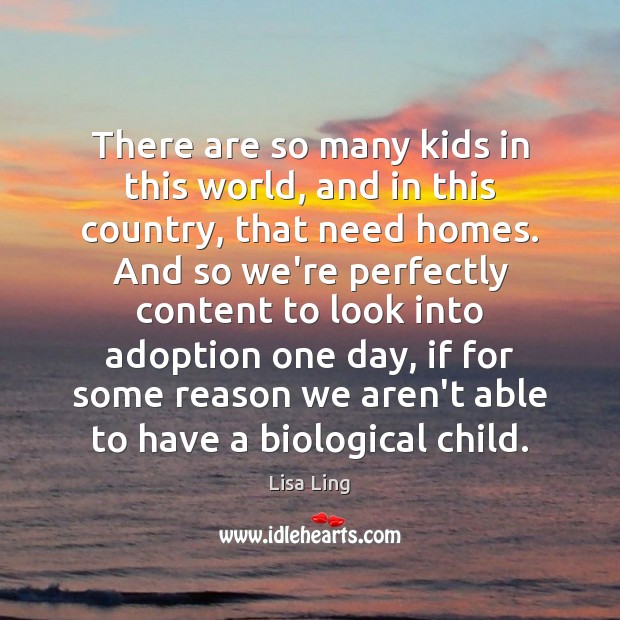 There are so many kids in this world, and in this country, Lisa Ling Picture Quote