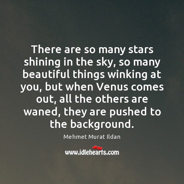 There are so many stars shining in the sky, so many beautiful Mehmet Murat Ildan Picture Quote