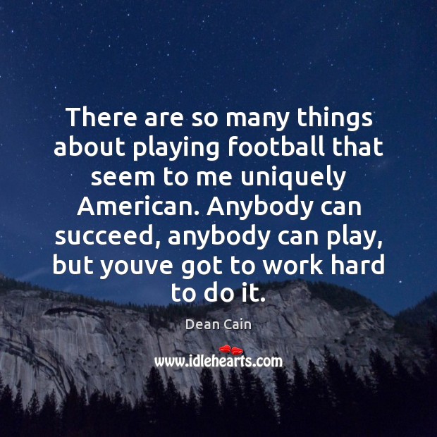 There are so many things about playing football that seem to me Dean Cain Picture Quote