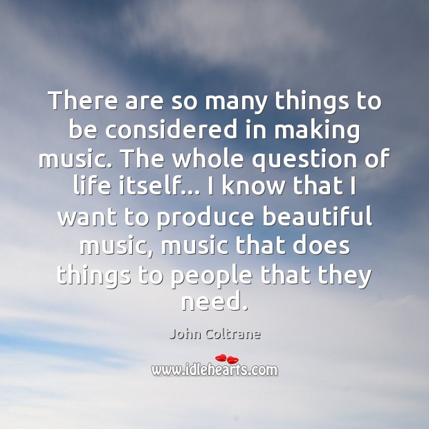 There are so many things to be considered in making music. The Image
