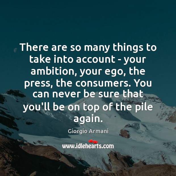 There are so many things to take into account – your ambition, Giorgio Armani Picture Quote