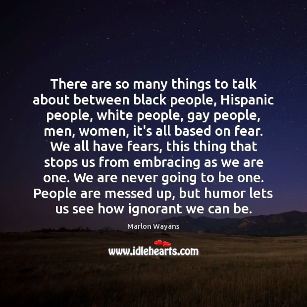 There are so many things to talk about between black people, Hispanic Marlon Wayans Picture Quote