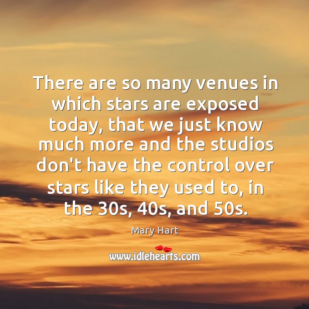 There are so many venues in which stars are exposed today, that Image