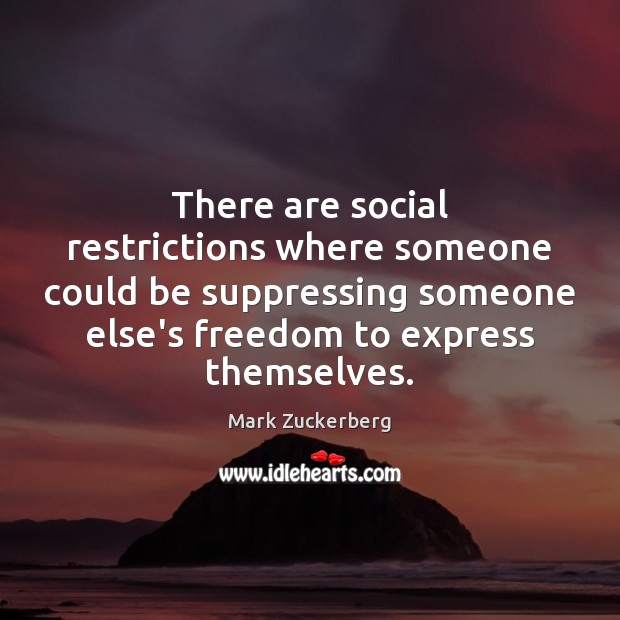 There are social restrictions where someone could be suppressing someone else’s freedom Image