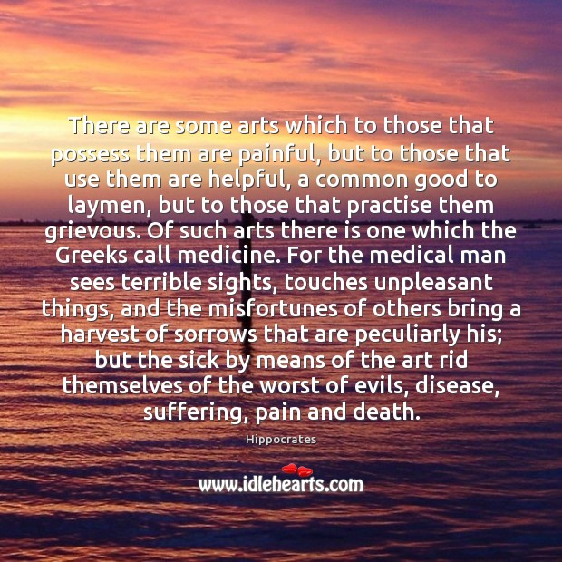 There are some arts which to those that possess them are painful, Medical Quotes Image
