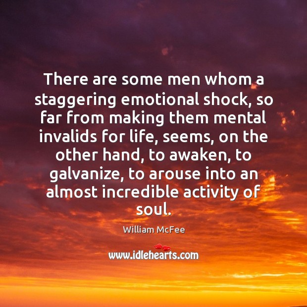 There are some men whom a staggering emotional shock, so far from Image
