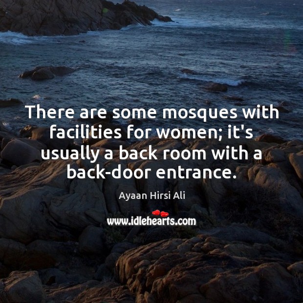 There are some mosques with facilities for women; it’s usually a back Image