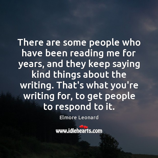 There are some people who have been reading me for years, and Elmore Leonard Picture Quote