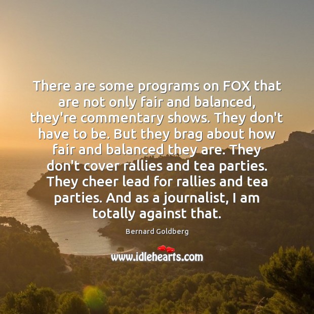 There are some programs on FOX that are not only fair and Bernard Goldberg Picture Quote