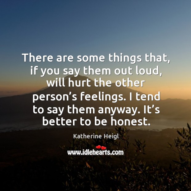 There are some things that, if you say them out loud, will hurt the other person’s feelings. Image