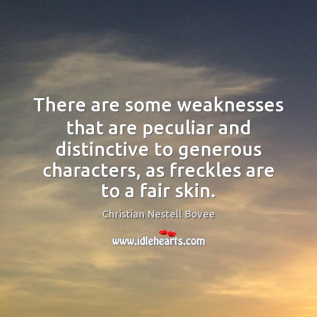 There are some weaknesses that are peculiar and distinctive to generous characters, Image