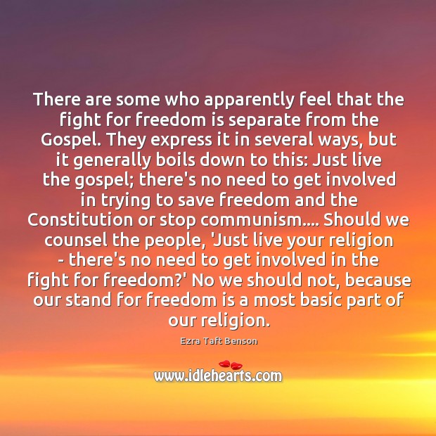 There are some who apparently feel that the fight for freedom is Ezra Taft Benson Picture Quote