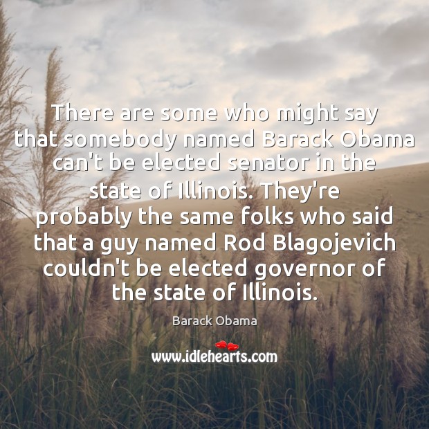 There are some who might say that somebody named Barack Obama can’t 