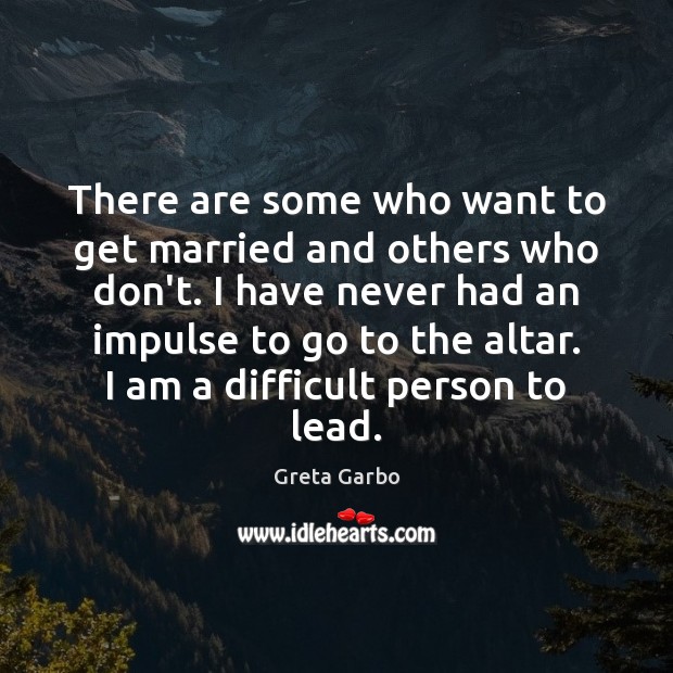 There are some who want to get married and others who don’t. Image