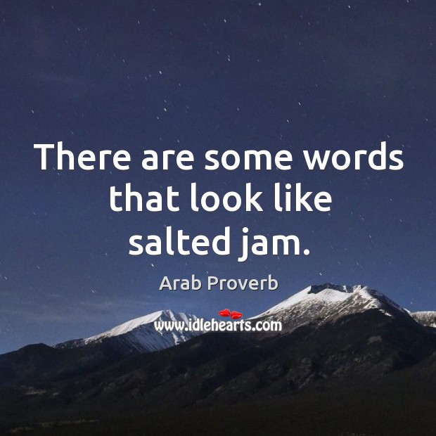 There are some words that look like salted jam. Arab Proverbs Image