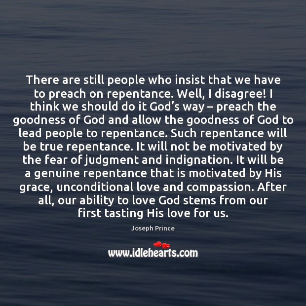 There are still people who insist that we have to preach on Unconditional Love Quotes Image