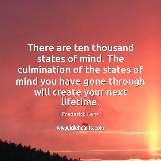 There are ten thousand states of mind. The culmination of the states Image