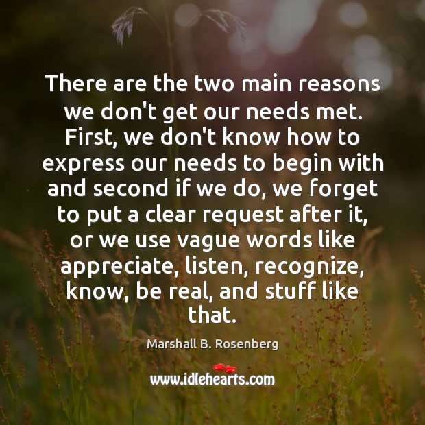 There are the two main reasons we don’t get our needs met. Marshall B. Rosenberg Picture Quote
