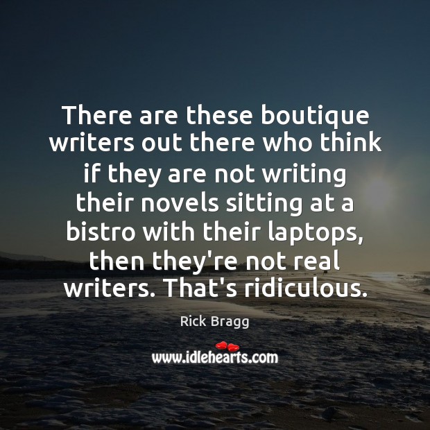 There are these boutique writers out there who think if they are Image