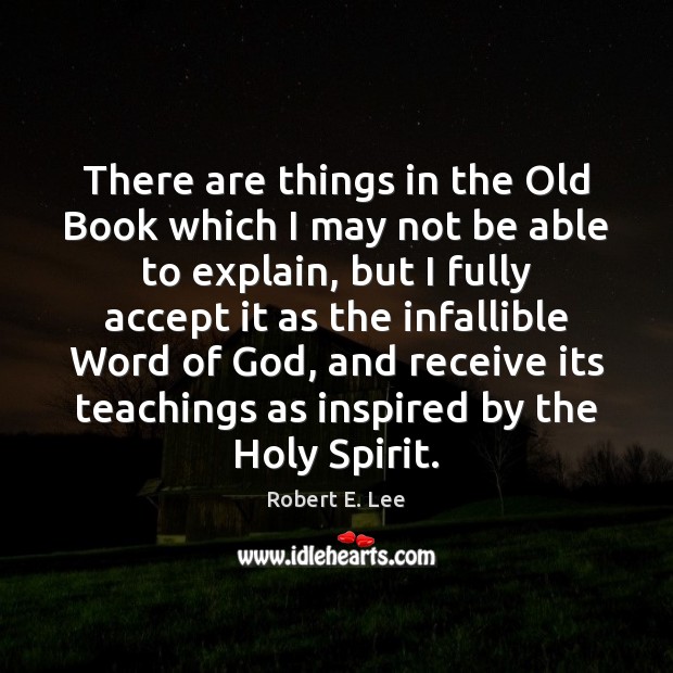 There are things in the Old Book which I may not be Robert E. Lee Picture Quote