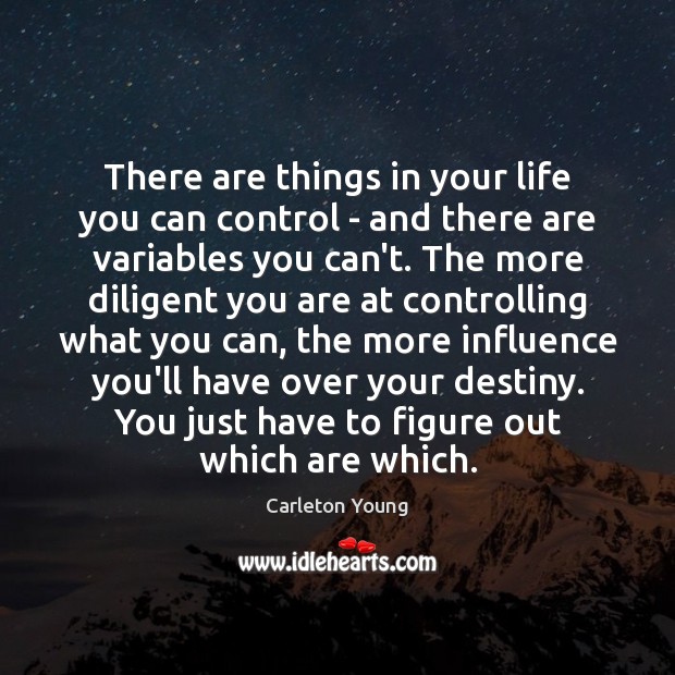 There are things in your life you can control – and there Image