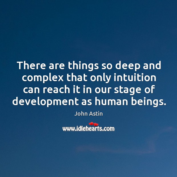 There are things so deep and complex that only intuition can reach it in our stage of development as human beings. Image