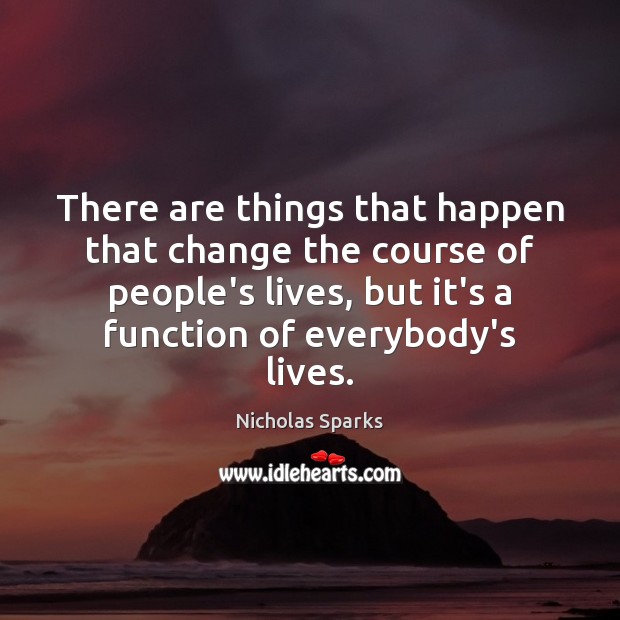 There are things that happen that change the course of people’s lives, Image