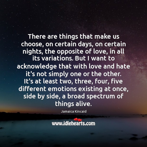 There are things that make us choose, on certain days, on certain Love and Hate Quotes Image