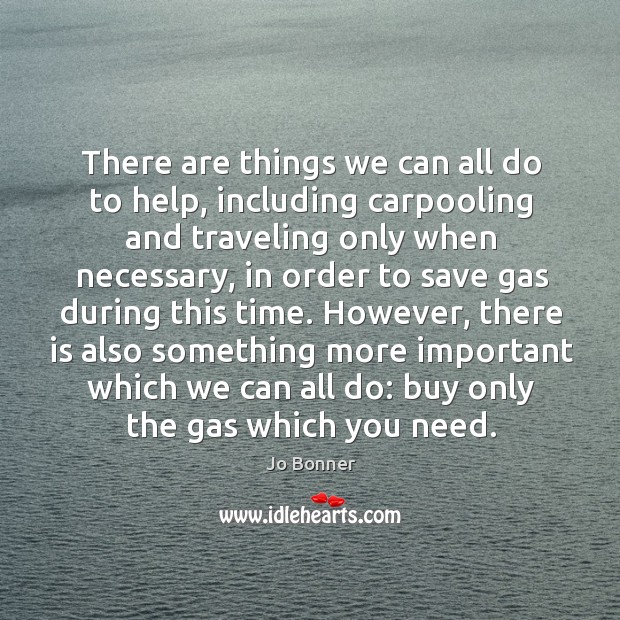 There are things we can all do to help, including carpooling and Travel Quotes Image