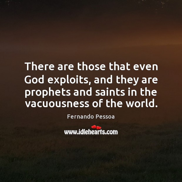 There are those that even God exploits, and they are prophets and Image