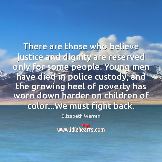 There are those who believe justice and dignity are reserved only for Image