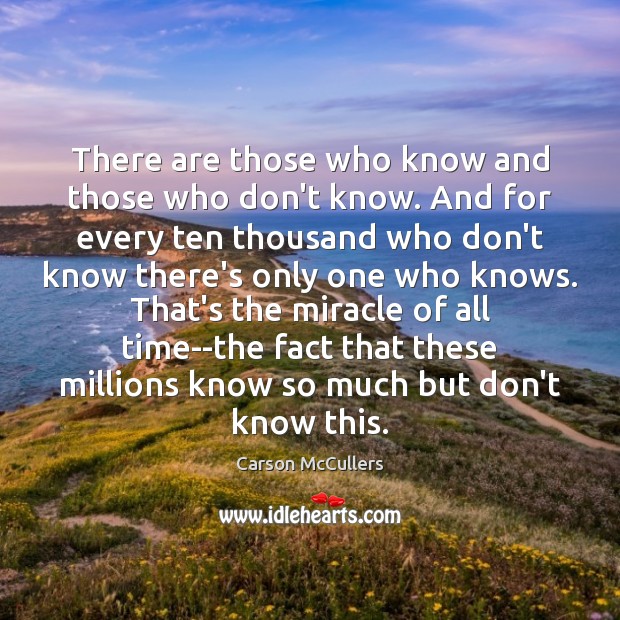 There are those who know and those who don’t know. And for Carson McCullers Picture Quote