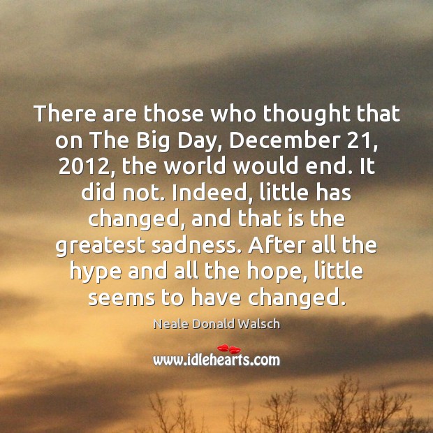 There are those who thought that on The Big Day, December 21, 2012, the Image