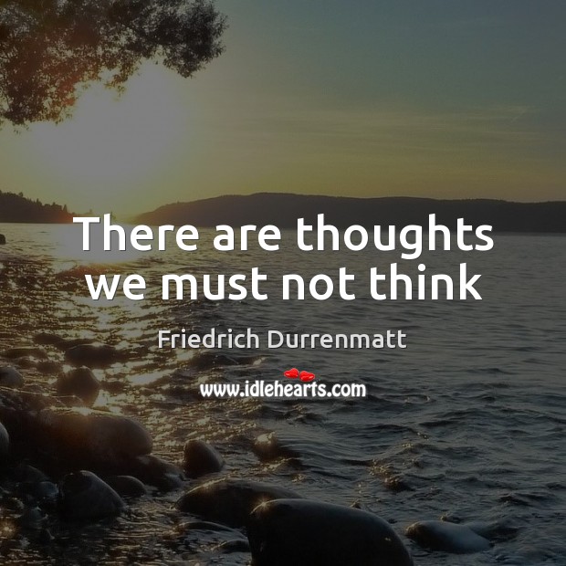 There are thoughts we must not think Image