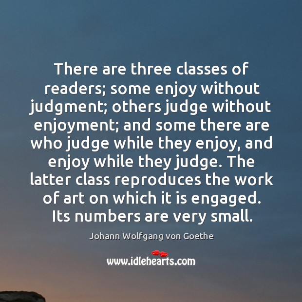 There are three classes of readers; some enjoy without judgment; others judge Image