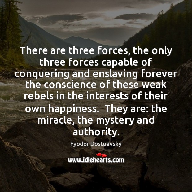 There are three forces, the only three forces capable of conquering and Image