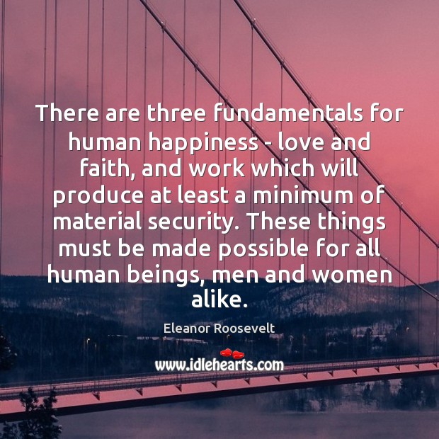 There are three fundamentals for human happiness – love and faith, and Image